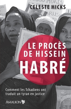 Paperback Le procès de Hissein Habré: Comment les Tchadiens ont traduit un tyran en justice [French] Book