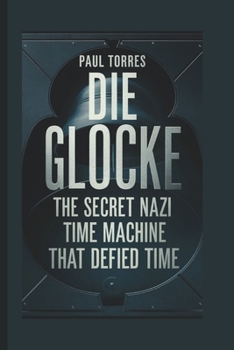 Paperback Die Glocke: The Secret Nazi Time Machine That Defied Time Book