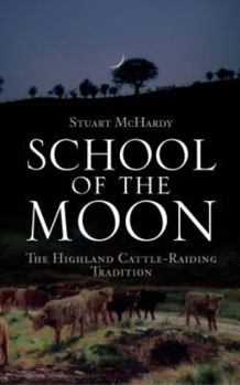 Paperback School of the Moon: The Highland Cattle-Raiding Tradition Book