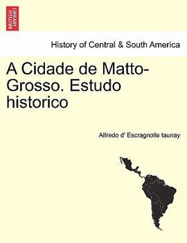 A Cidade de Matto-Grosso. Estudo historico