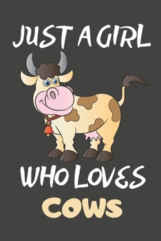 Paperback Just A Girl Who Loves Cows: Cow Gifts Lined Notebooks, Journals, Planners and Diaries to Write In - For Cow Lovers Book