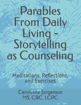 Paperback Parables From Daily Living - Storytelling as Counseling: Meditations, Reflections, and Exercises Book
