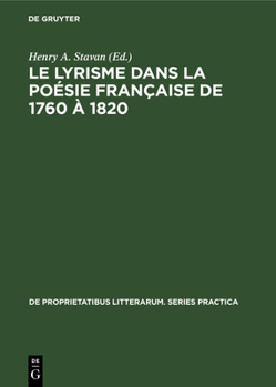 Hardcover Le Lyrisme Dans La Poésie Française de 1760 À 1820: Analyse Et Textes de Quelques Auteurs [French] Book