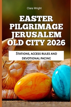 Paperback Easter Pilgrimage Jerusalem Old City 2026: Stations, access rules and devotional pacing Book