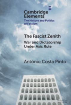 Hardcover The Fascist Zenith: War and Dictatorship under Axis Rule Book