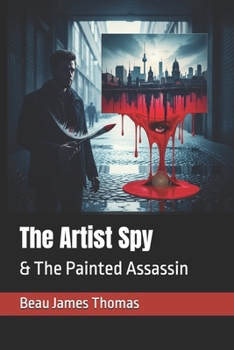 The Artist Spy: & The Painted Assassin