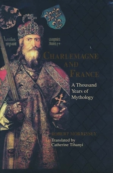 Hardcover Charlemagne & France: A Thousand Years of Mythology Book