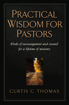Paperback Practical Wisdom for Pastors: Words of Encouragement and Counsel for a Lifetime of Ministry Book
