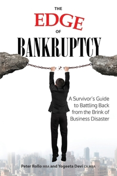 The Edge of Bankruptcy: A Survivor's Guide to Battling Back from the Brink of Business Disaster