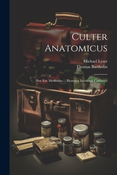 Paperback Culter Anatomicus: Hoc Est: Methodus ... Humana Incidendi Cadavera Book