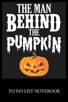 Paperback The Man Behind The Pumpkin: To Do & Dot Grid Matrix Checklist Journal Daily Task Planner Daily Work Task Checklist Doodling Drawing Writing and Ha Book