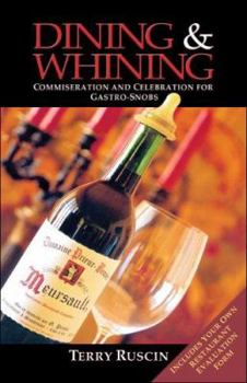 Paperback Dining & Whining: Commiseration and Celebration for Gastro-Snobs Book