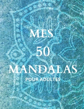 Paperback Mes 50 Mandalas: Pour Adultes [French] Book