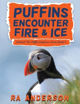 Paperback Puffins Encounter Fire and Ice: Iceland: The Puffin Explorers Series Book 3 Book