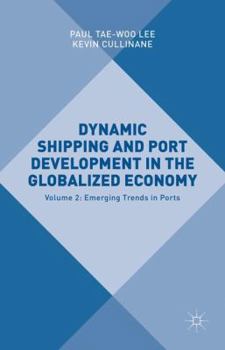 Hardcover Dynamic Shipping and Port Development in the Globalized Economy: Volume 2: Emerging Trends in Ports Book