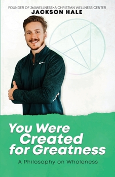 Paperback You Were Created for Greatness: A Philosophy on Wholeness Book