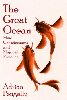 Paperback The Great Ocean: Mind, Consciousness and Physical Presence Book