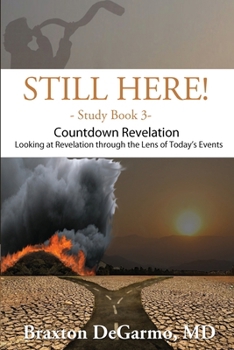 Still Here! Countdown Revelation: Looking at Revelation through the Lens of Today’s Events (Still Here Series)