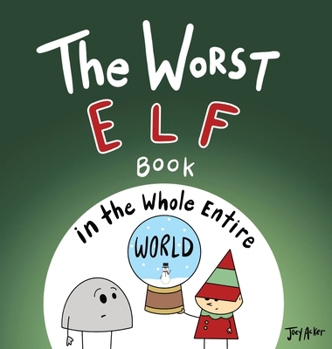 The Worst Elf Book in the Whole Entire World (Worst World Works)
