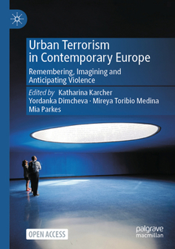 Paperback Urban Terrorism in Contemporary Europe: Remembering, Imagining and Anticipating Violence Book