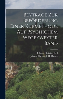 Hardcover Beyträge Zur Beförderung Einer Kurmethode Auf Psychichem Wege zweyter band [German] Book