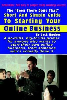 Paperback The "Been There Done That" Short and Simple Guide to Starting Your Online Business Book