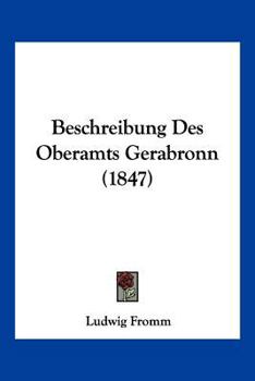 Paperback Beschreibung Des Oberamts Gerabronn (1847) [German] Book