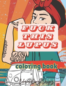 Paperback Fuck This Lupus: Coloring Book