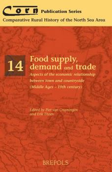 Paperback Corn 14 Food Supply, Demand and Trade: Aspects of the Economic Relationship Between Town and Countryside (Middle Ages - 19th Century) Book