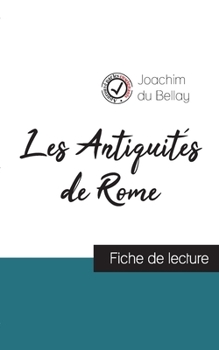 Paperback Les Antiquités de Rome de Joachim du Bellay (fiche de lecture et analyse complète de l'oeuvre) [French] Book