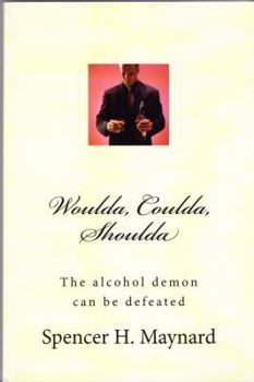 Paperback Woulda, Coulda, Shoulda: The alcohol demon can be defeated Book