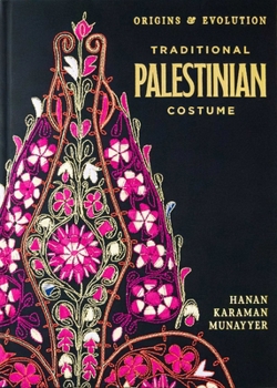 Hardcover Traditional Palestinian Costume: Origins and Evolution Book