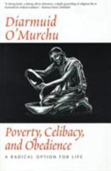 Paperback Poverty, Celibacy, and Obedience: A Radical Option for Life Book