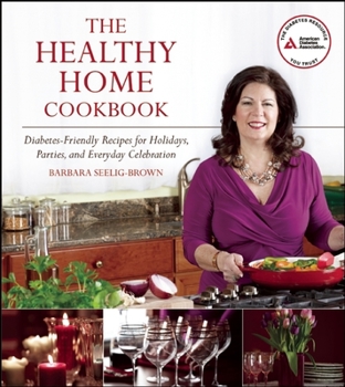 Paperback The Healthy Home Cookbook: Diabetes-Friendly Recipes for Holidays, Parties, and Everyday Celebrations Book