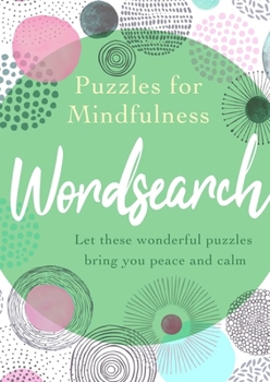 Paperback Puzzles for Mindfulness Wordsearch: Let These Wonderful Puzzles Bring You Peace and Calm Book