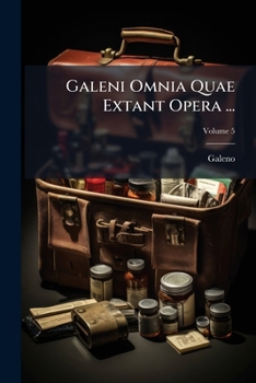 Paperback Galeni Omnia Quae Extant Opera ...; Volume 5 [Italian] Book