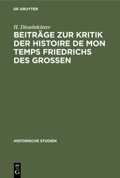 Hardcover Beiträge Zur Kritik Der Histoire de Mon Temps Friedrichs Des Grossen [German] Book