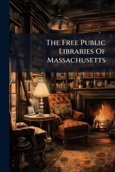 Paperback The Free Public Libraries Of Massachusetts Book