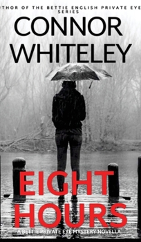 Hardcover Eight Hours: A Bettie Private Eye Mystery Novella Book