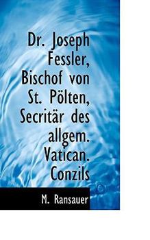Dr. Joseph Fessler, Bischof von St. P?lten, Secrit?r des allgem. Vatican. Conzils