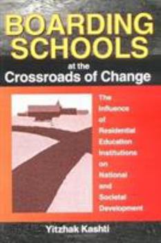 Hardcover Boarding Schools at the Crossroads of Change: The Influence of Residential Education Institutions on National and Societal Development Book