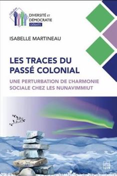 Paperback LES TRACES DU PASSE COLONIAL. UNE PERTURBATION DE L'HARMONIE [French] Book