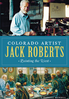 Colorado Artist Jack Roberts: Painting the West