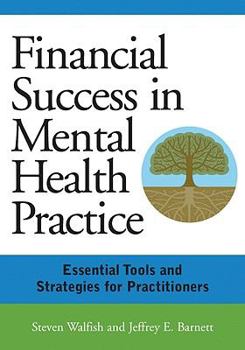 Hardcover Financial Success in Mental Health Practice: Essentials Tools and Strategies for Practitioners Book