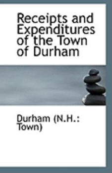 Receipts and Expenditures of the Town of Durham