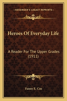 Paperback Heroes Of Everyday Life: A Reader For The Upper Grades (1911) Book