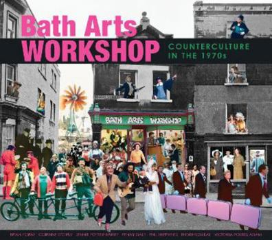 Paperback Bath Arts Workshop: Counterculture In The 1970s Book