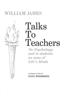 Paperback Talks to Teachers on Psychology and to Students on Some of Life's Ideals Book