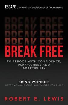 Paperback Break Free: To Reboot With Confidence, Playfulness and Adaptibility Book