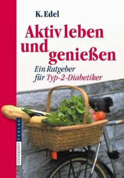 Aktiv Leben Und Geniessen: Ein Ratgeber Fur Typ-2-Diabetiker